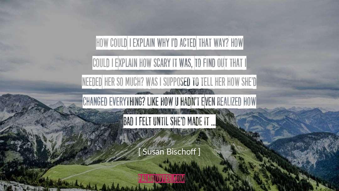 Bad Marriages quotes by Susan Bischoff