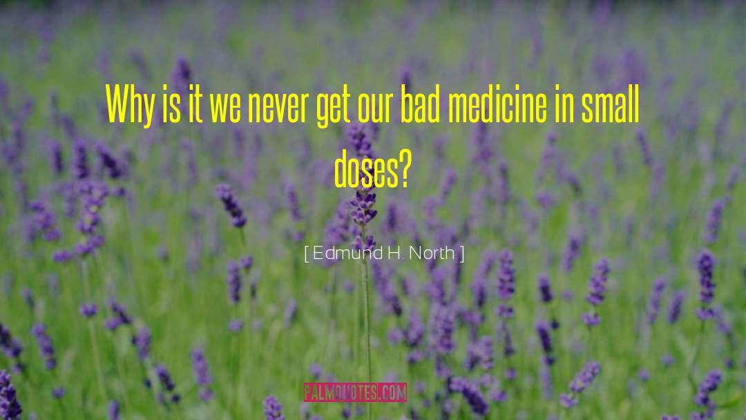 Bad Medicine quotes by Edmund H. North