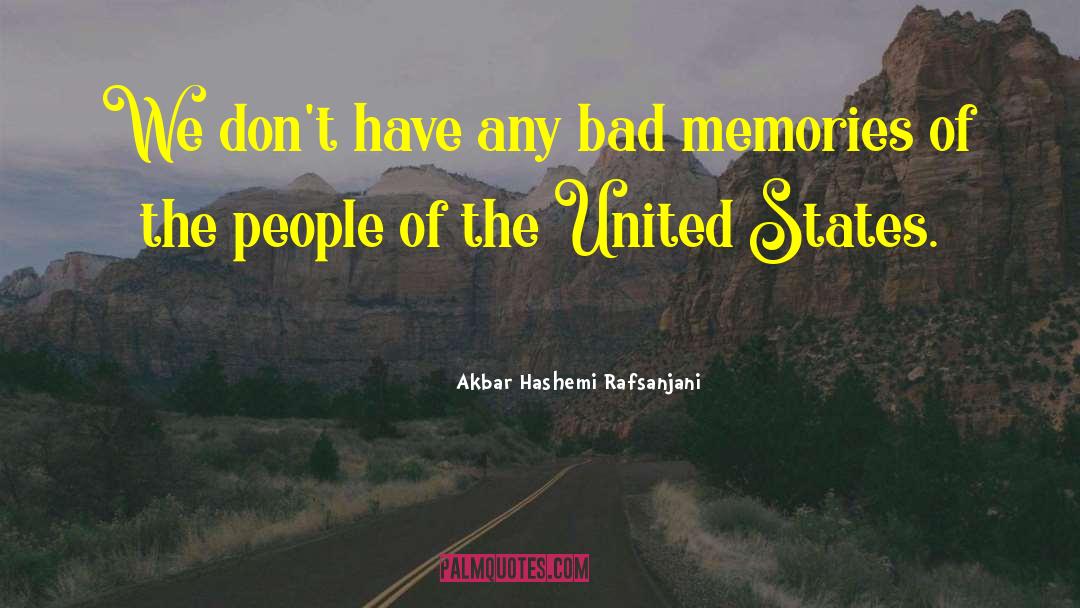 Bad Memories quotes by Akbar Hashemi Rafsanjani