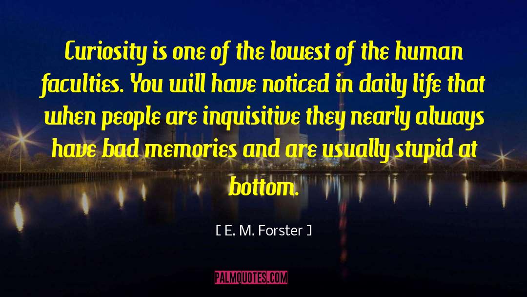 Bad Memories quotes by E. M. Forster