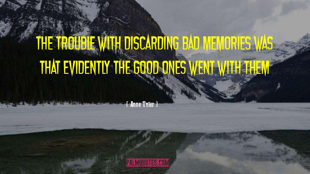 Bad Memories quotes by Anne Tyler