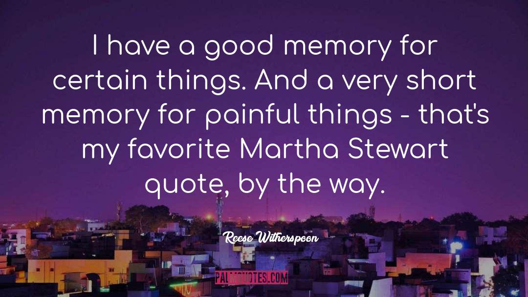 Bad Memory Quote quotes by Reese Witherspoon