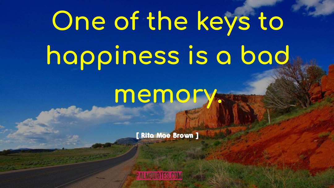 Bad Memory Quote quotes by Rita Mae Brown
