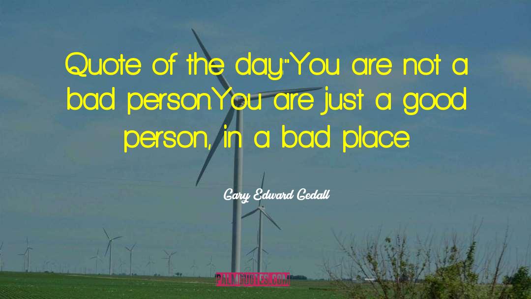 Bad Memory Quote quotes by Gary Edward Gedall