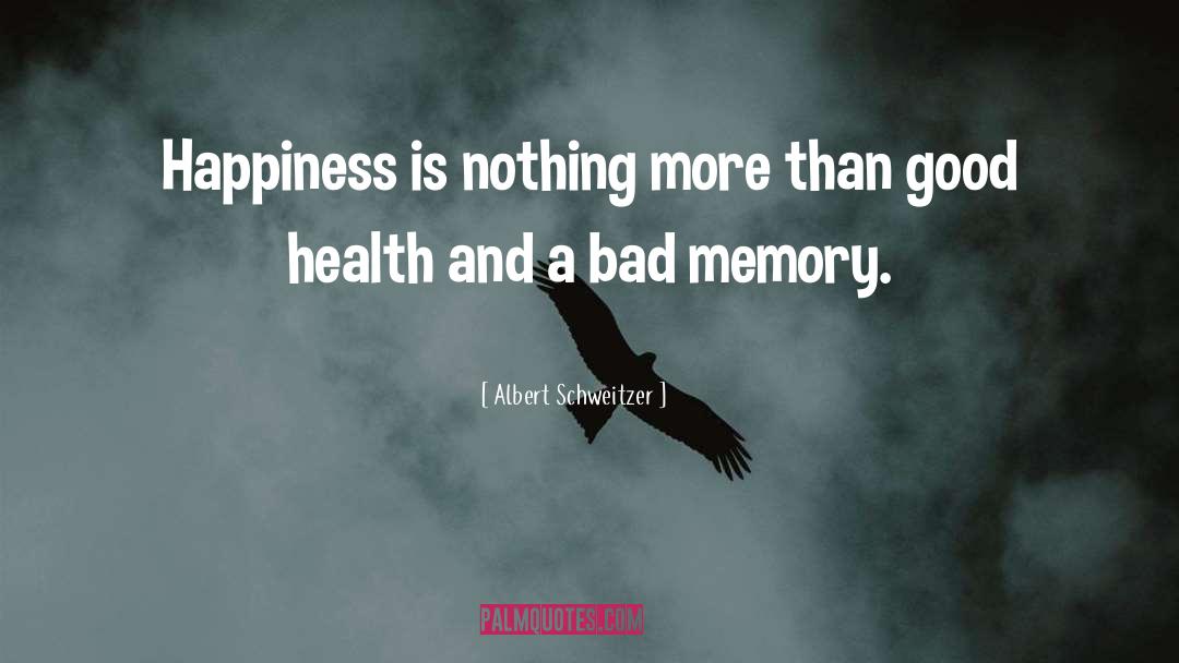 Bad Memory Quote quotes by Albert Schweitzer