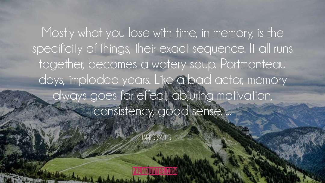 Bad Memory Quote quotes by James Sallis