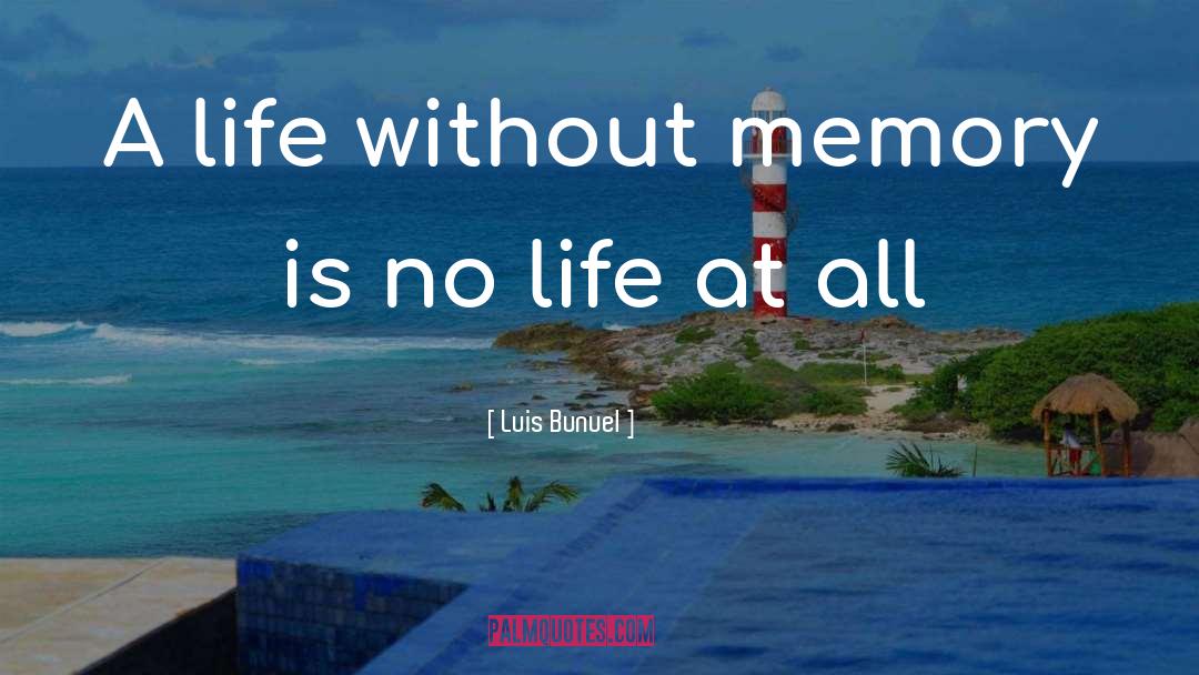Bad Memory Quote quotes by Luis Bunuel