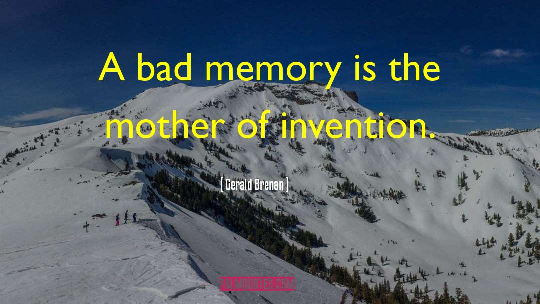 Bad Memory Quote quotes by Gerald Brenan