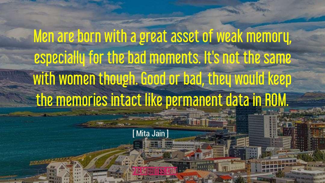 Bad Memory Quote quotes by Mita Jain