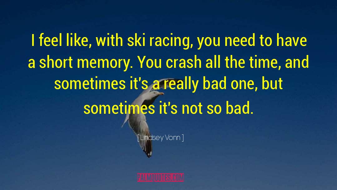 Bad Memory Quote quotes by Lindsey Vonn