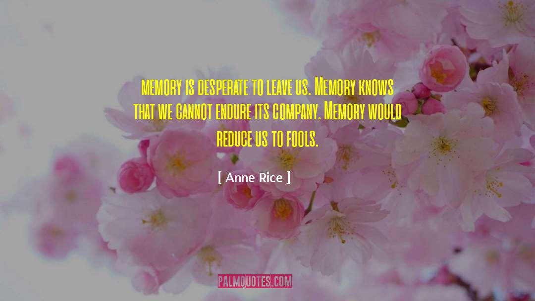 Bad Memory Quote quotes by Anne Rice