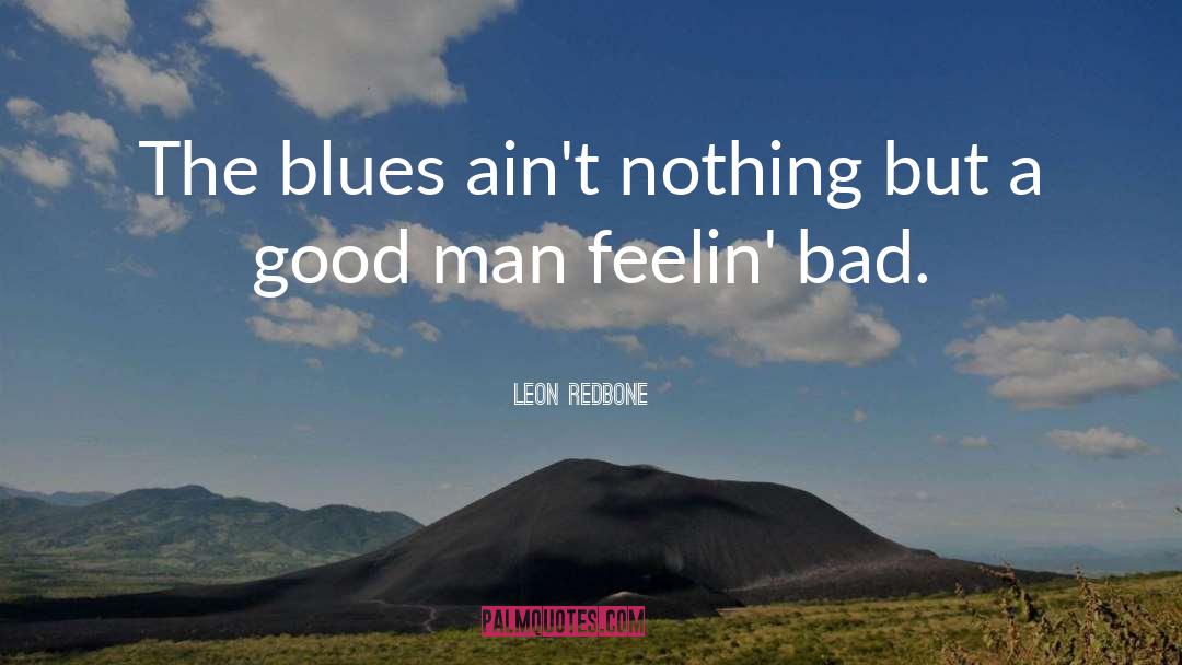 Bad Men quotes by Leon Redbone
