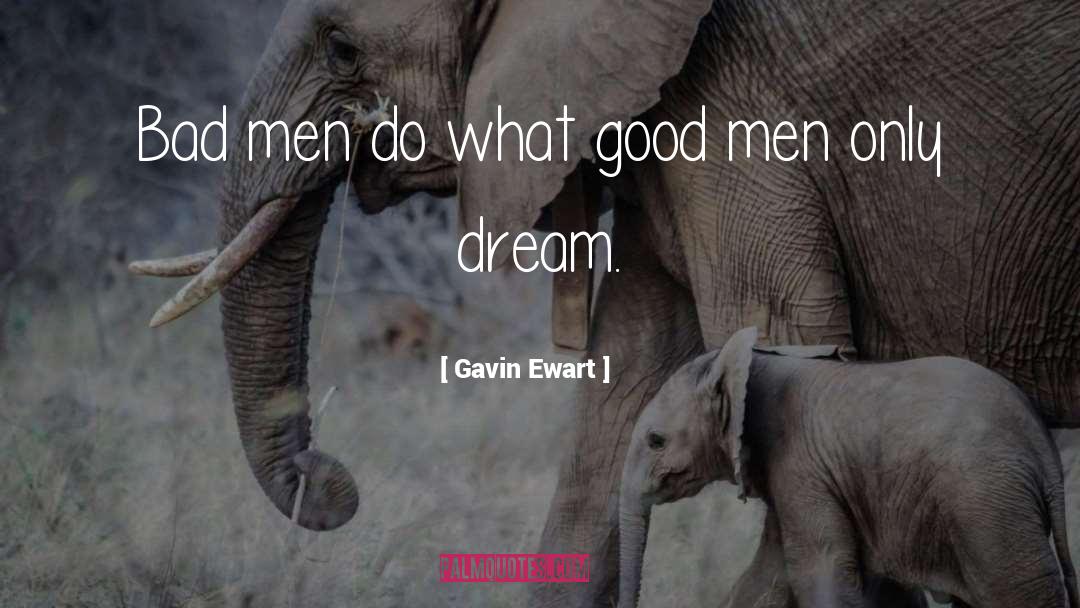 Bad Men quotes by Gavin Ewart