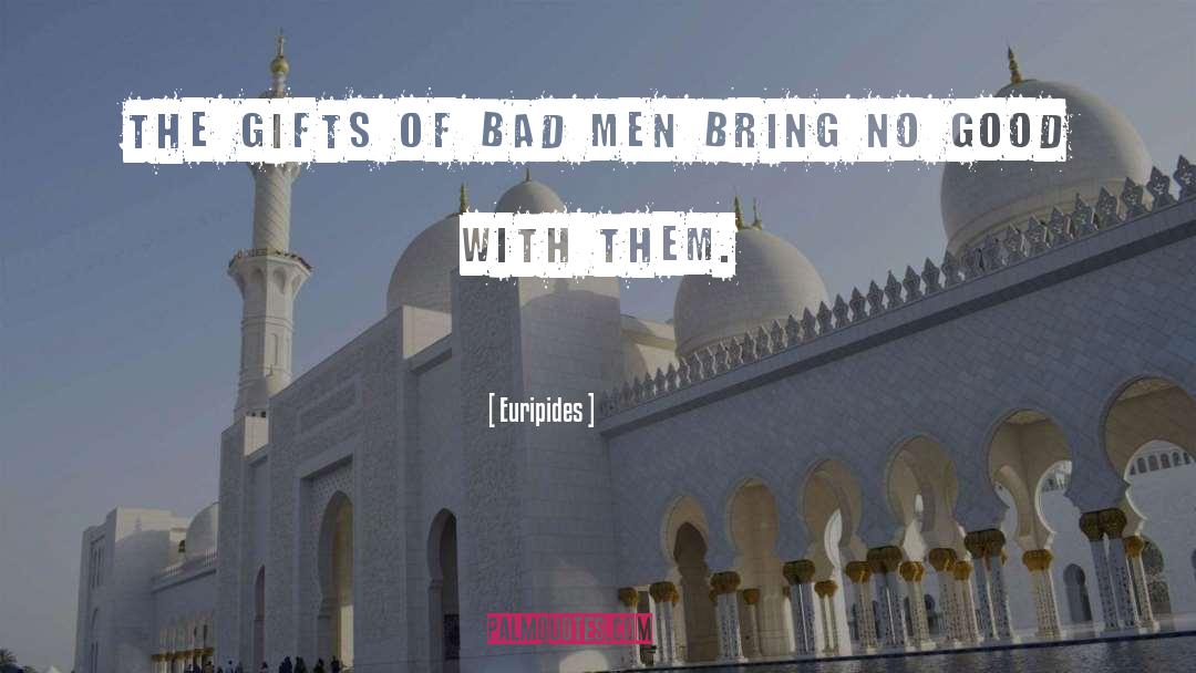 Bad Men quotes by Euripides