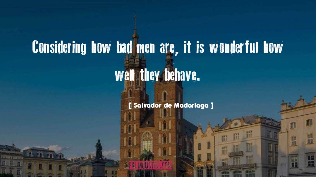 Bad Men quotes by Salvador De Madariaga