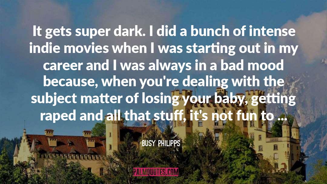 Bad Mood quotes by Busy Philipps