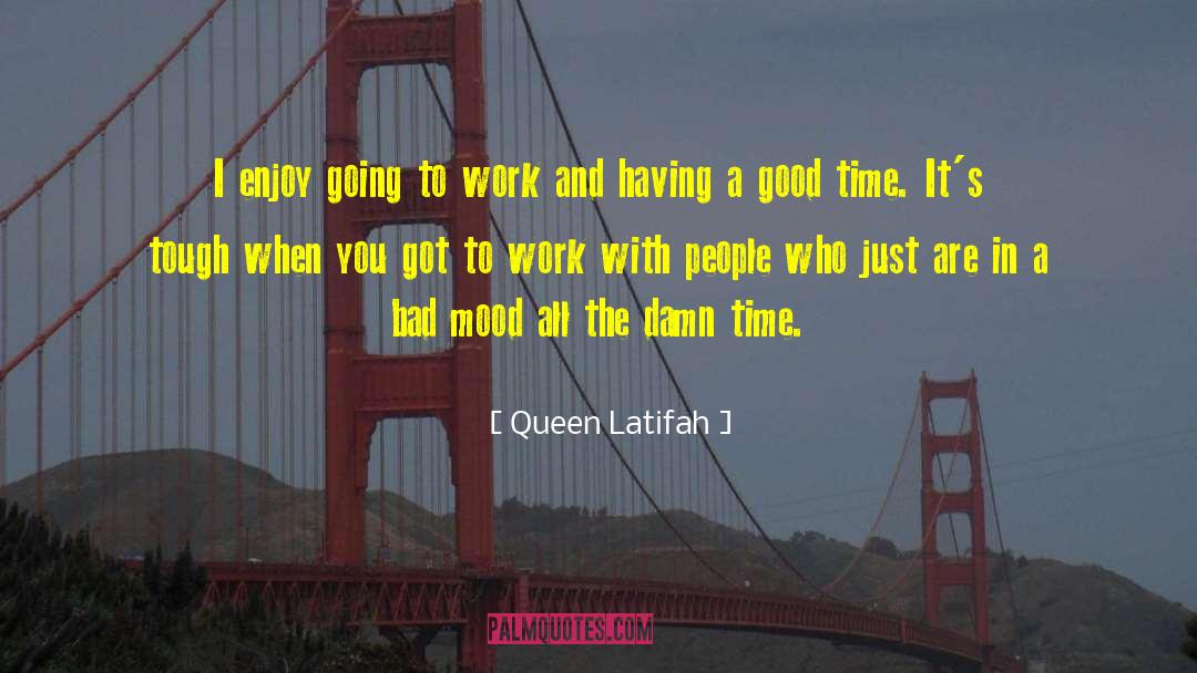 Bad Mood quotes by Queen Latifah