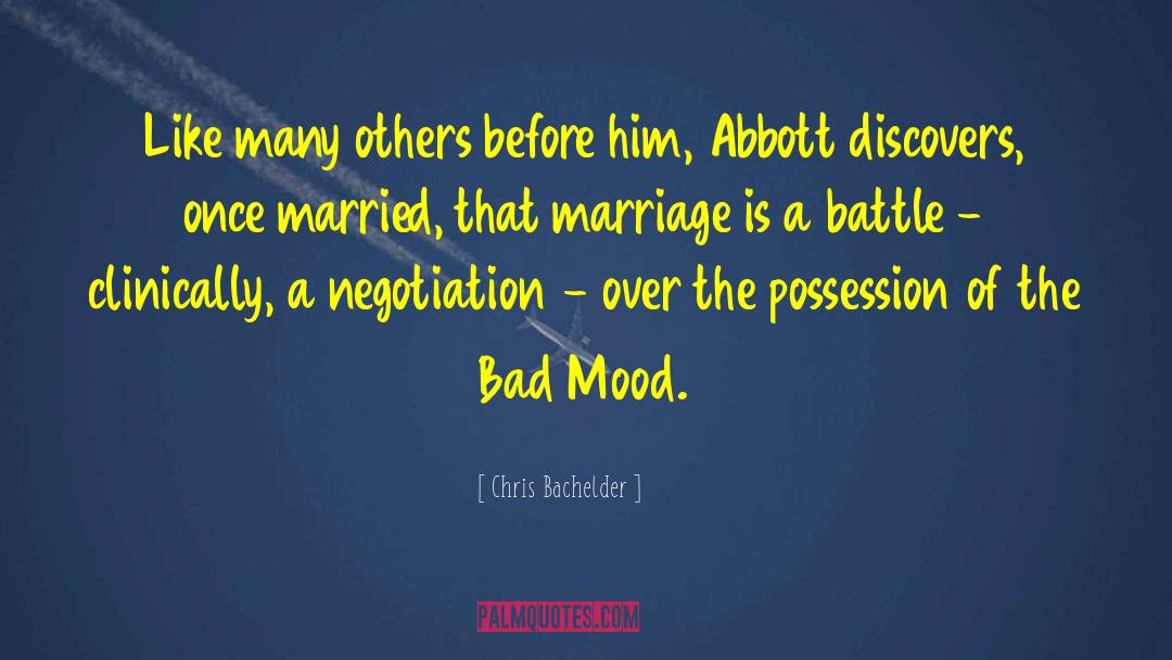 Bad Mood quotes by Chris Bachelder