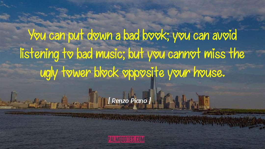 Bad Music quotes by Renzo Piano