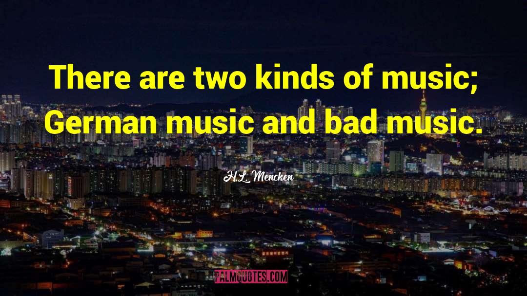 Bad Music quotes by H.L. Mencken