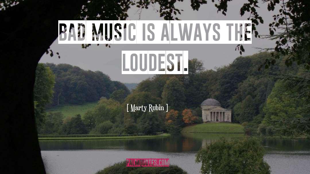 Bad Music quotes by Marty Rubin