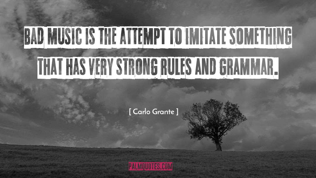 Bad Music quotes by Carlo Grante