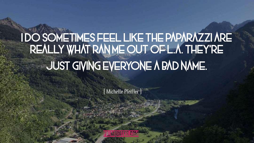 Bad Name quotes by Michelle Pfeiffer