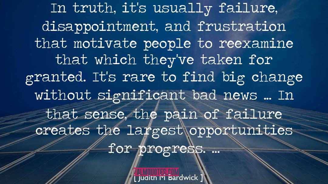 Bad News quotes by Judith M Bardwick