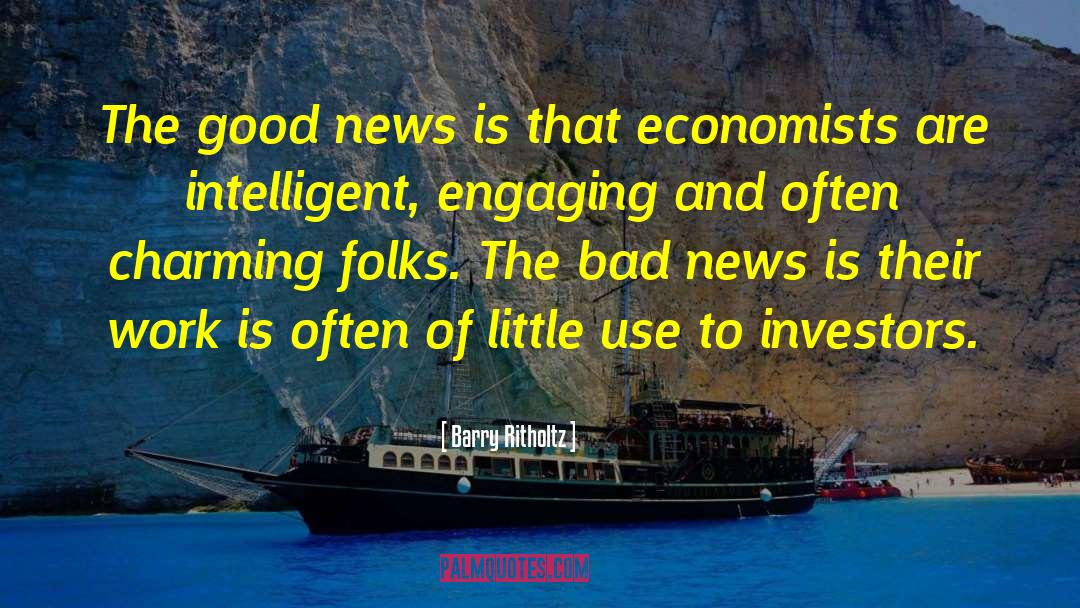 Bad News quotes by Barry Ritholtz