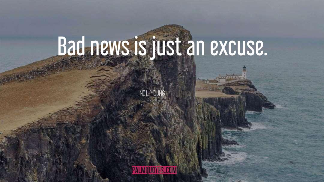 Bad News quotes by Neil Young