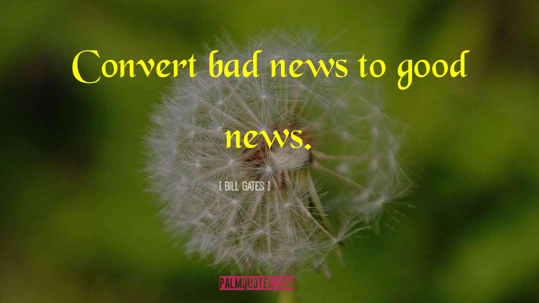 Bad News quotes by Bill Gates