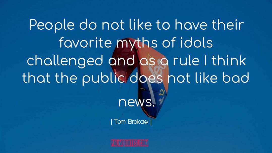 Bad News quotes by Tom Brokaw