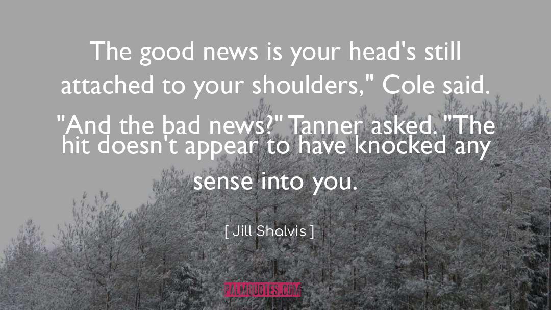 Bad News quotes by Jill Shalvis