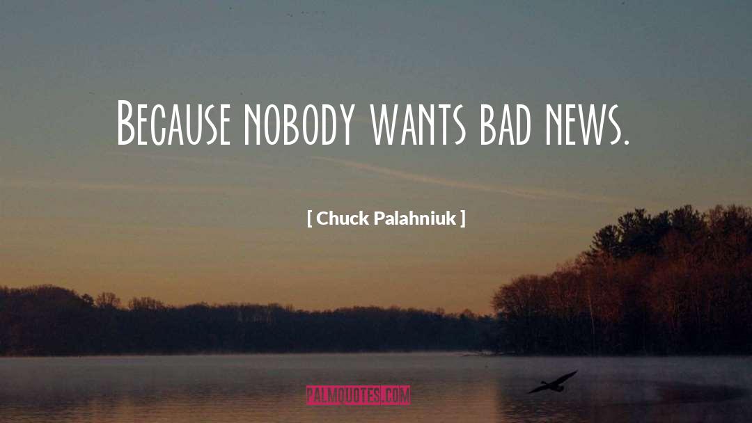 Bad News quotes by Chuck Palahniuk