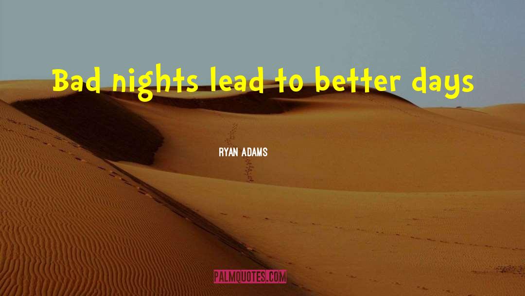 Bad Night quotes by Ryan Adams