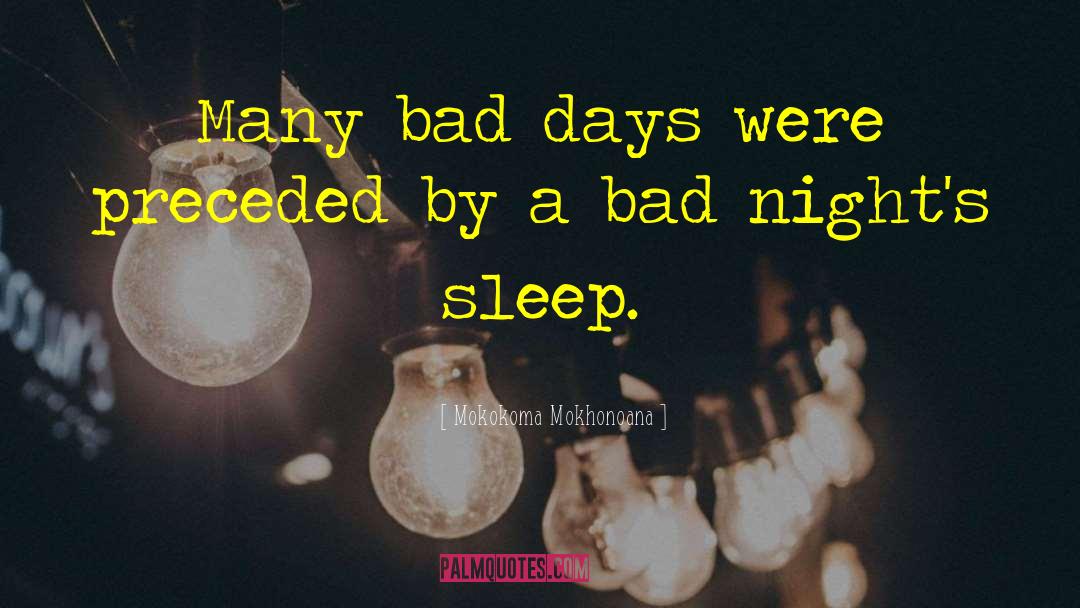 Bad Night quotes by Mokokoma Mokhonoana