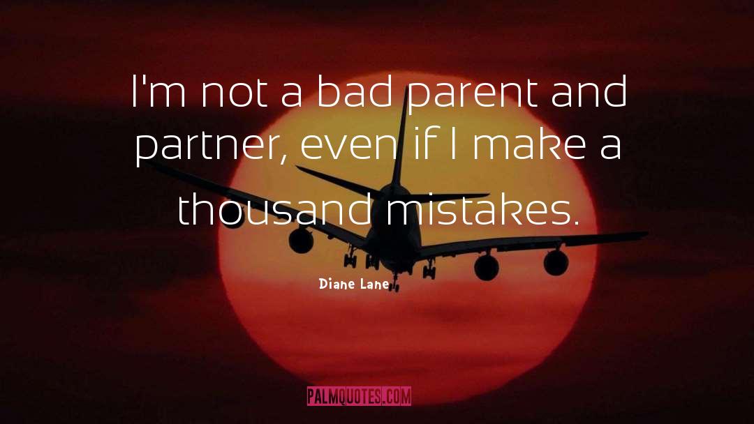 Bad Parent quotes by Diane Lane