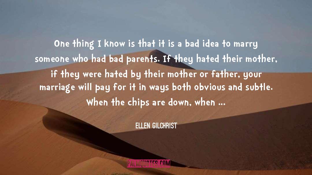 Bad Parent quotes by Ellen Gilchrist