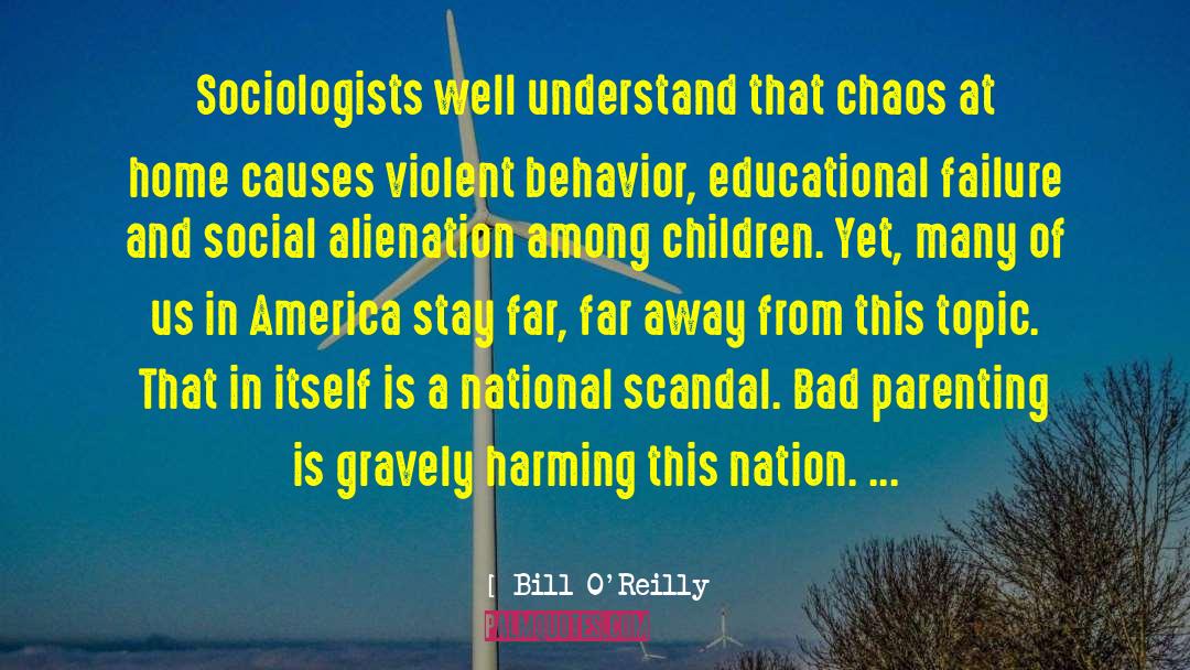 Bad Parenting Skills quotes by Bill O'Reilly