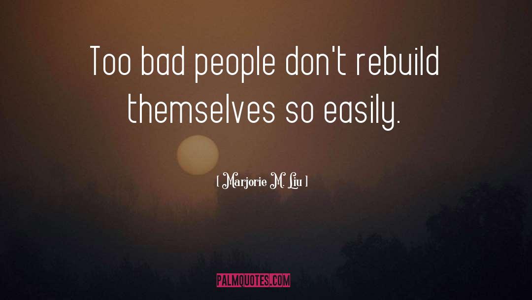Bad People quotes by Marjorie M. Liu