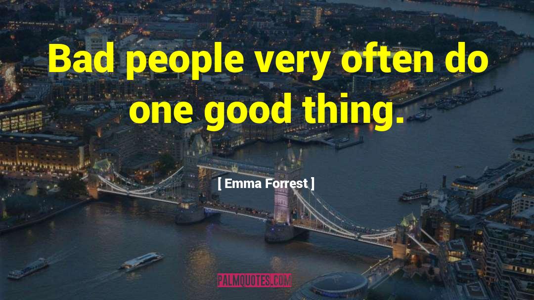 Bad People quotes by Emma Forrest