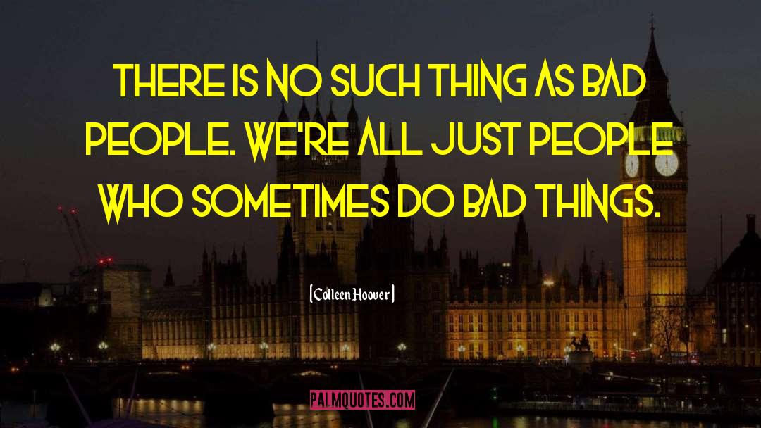 Bad People quotes by Colleen Hoover