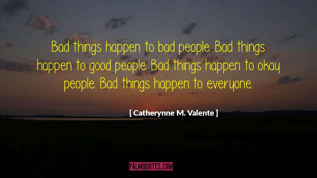 Bad People quotes by Catherynne M. Valente