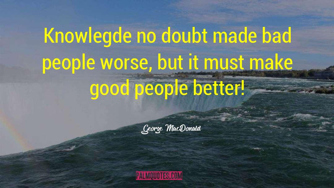 Bad People quotes by George MacDonald