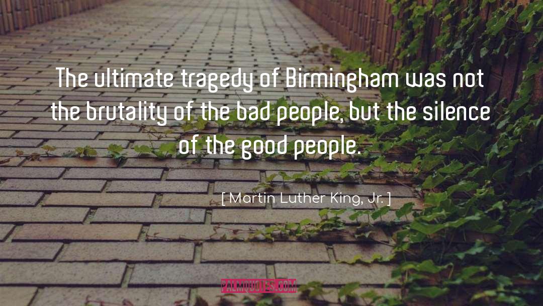 Bad People quotes by Martin Luther King, Jr.