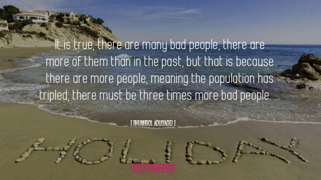 Bad People quotes by Bhumibol Adulyadej