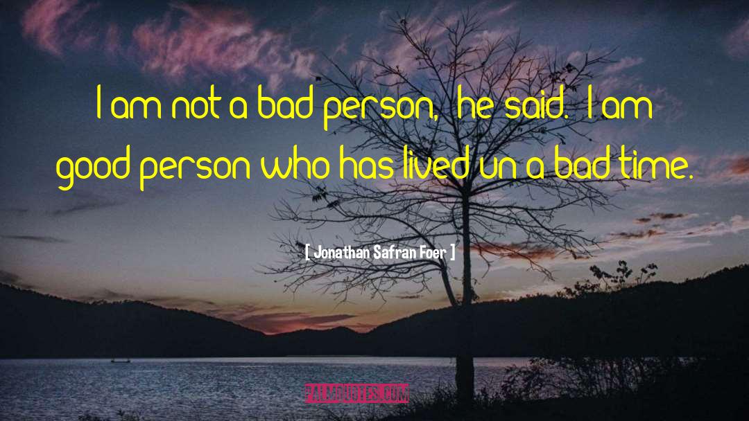 Bad Person quotes by Jonathan Safran Foer