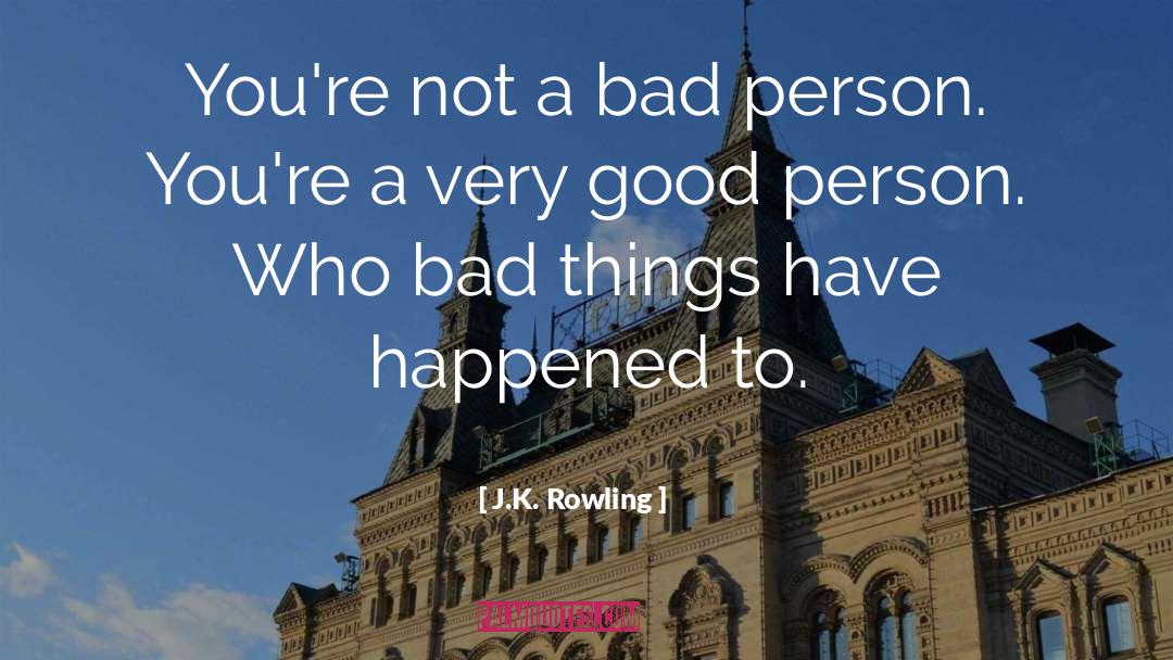 Bad Person quotes by J.K. Rowling