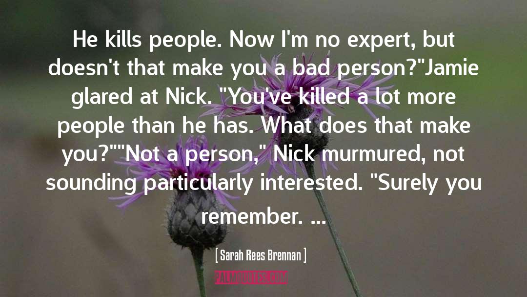 Bad Person quotes by Sarah Rees Brennan