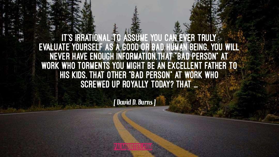 Bad Person quotes by David D. Burns